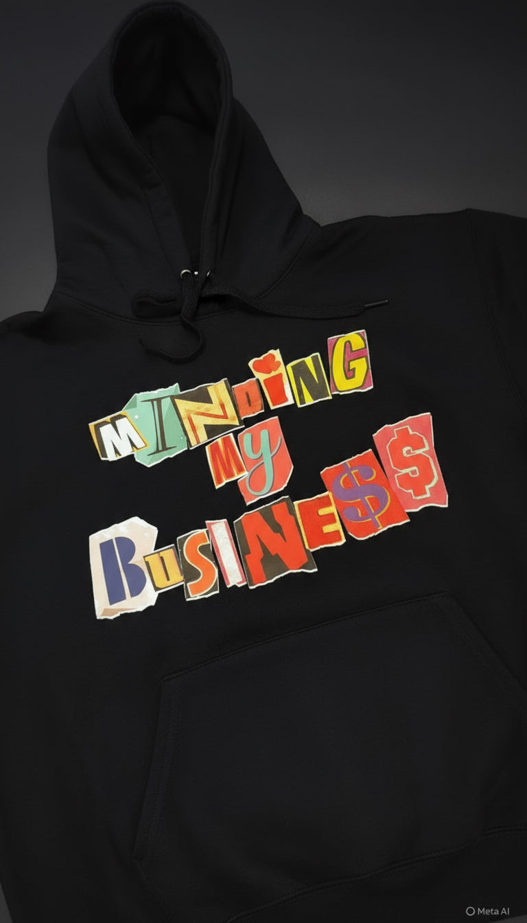 “Minding My Business”                        Hoodie
