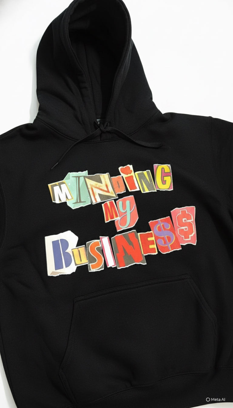 “Minding My Business”                        Hoodie